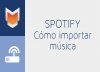 Cómo importar música a Spotify Cómo importar música a Spotify