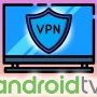 Cómo instalar una VPN en Android TV