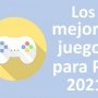 Los 37 mejores juegos para PC de 2021