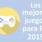 Los Mejores Juegos para PC de 2019 (Actualizado ABRIL)