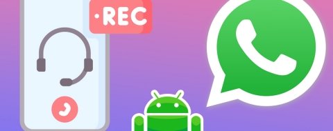 Cómo grabar llamadas de WhatsApp en Android