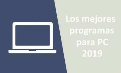 Los 32 mejores programas para PC en 2019 (Actualizado julio)