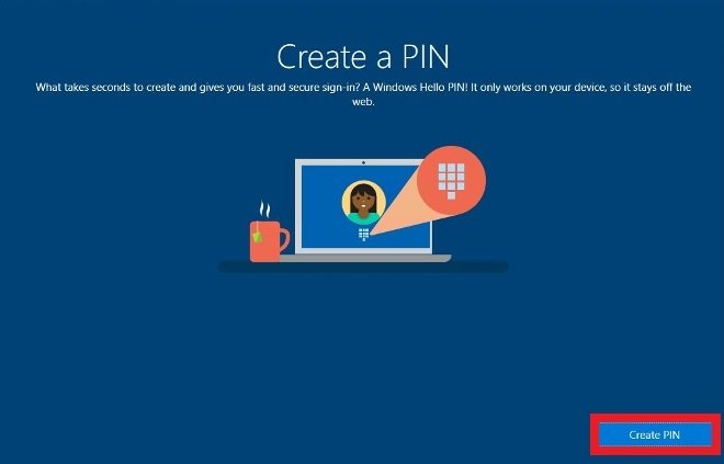Windows 10 will ask you to create a PIN